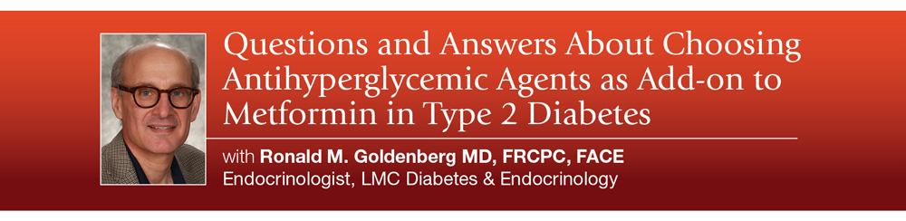 Questions and Answers About Choosing Antihyperglycemic Agents as Add-on to Metformin in Type 2 Diabetes